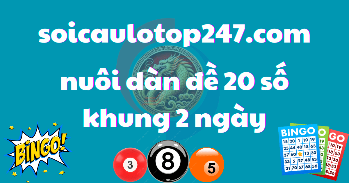 dàn đề 20 số nuôi khung 2 ngày