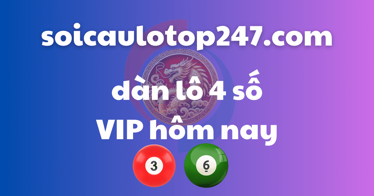 Dàn lô 4 số vip miền bắc chuẩn xác