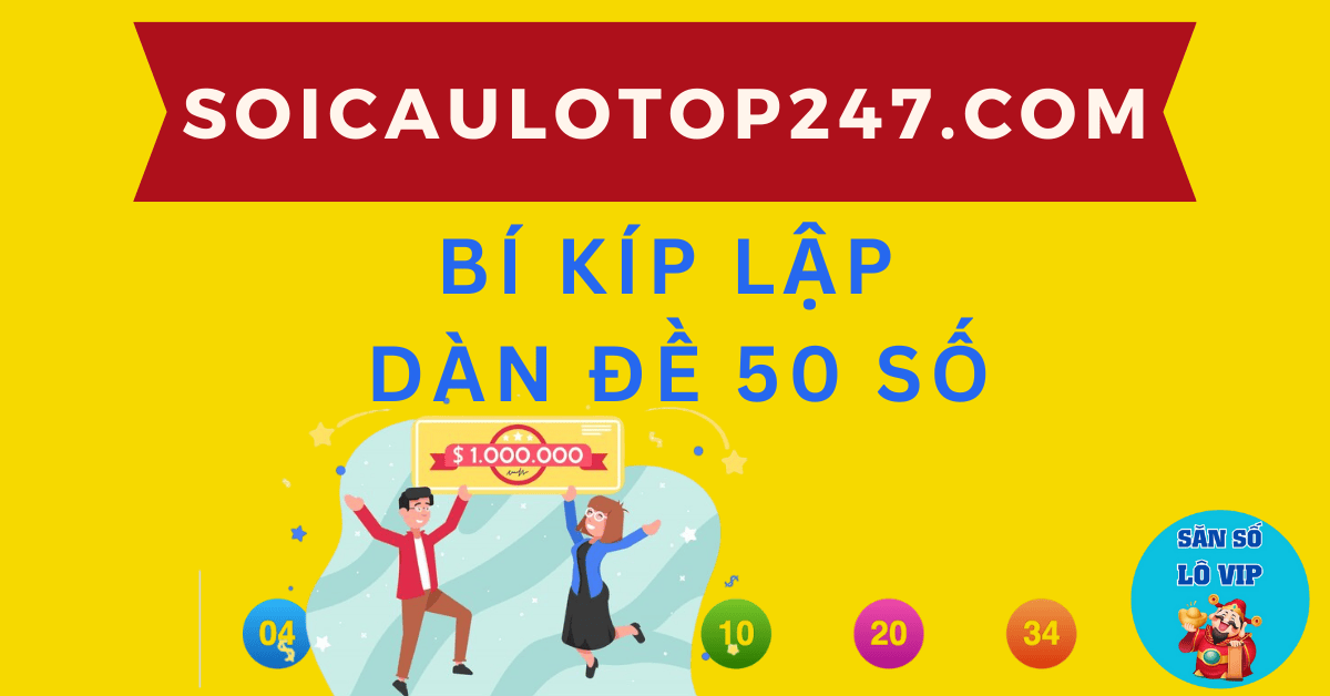 cách lập dàn đề 50 số dễ trúng