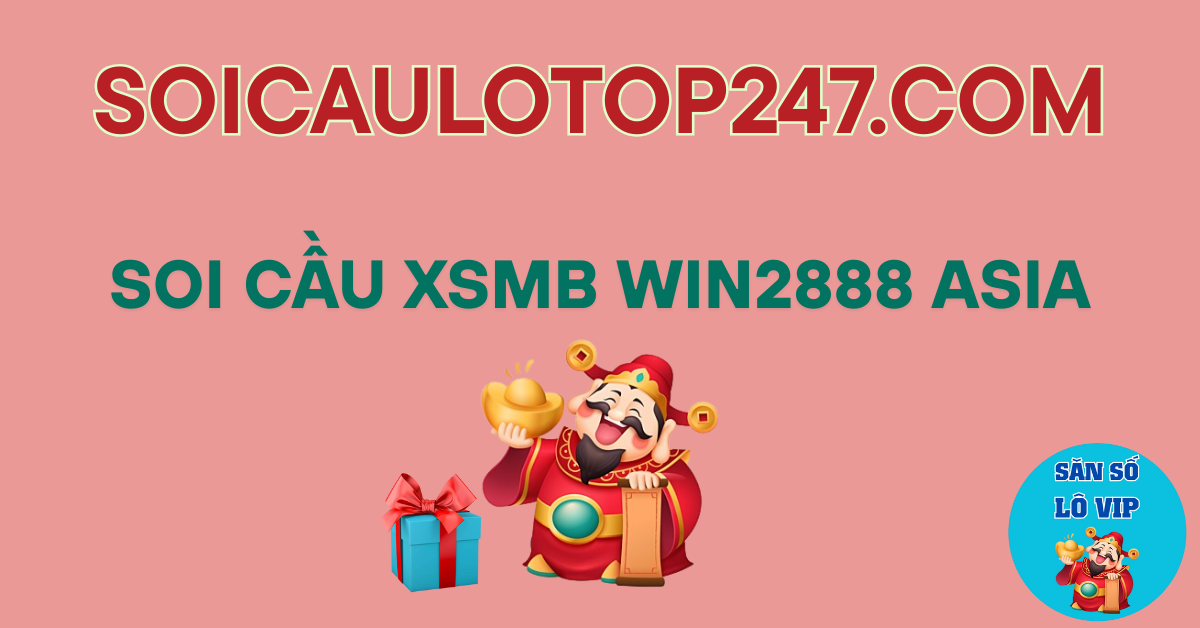 những cách soi cầu xsmb win2888 asia