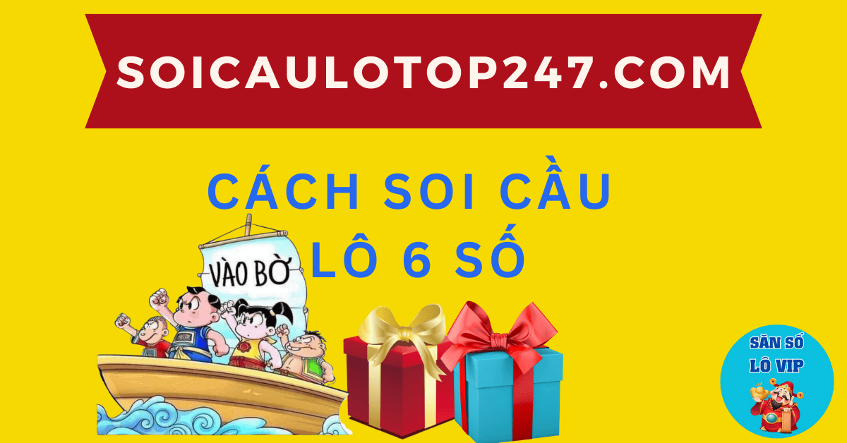 những cách soi cầu dàn lô 6 số chuẩn xác