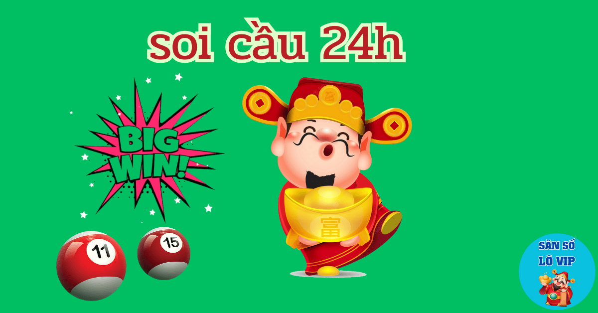 soi cầu 24h chuẩn xác nhất