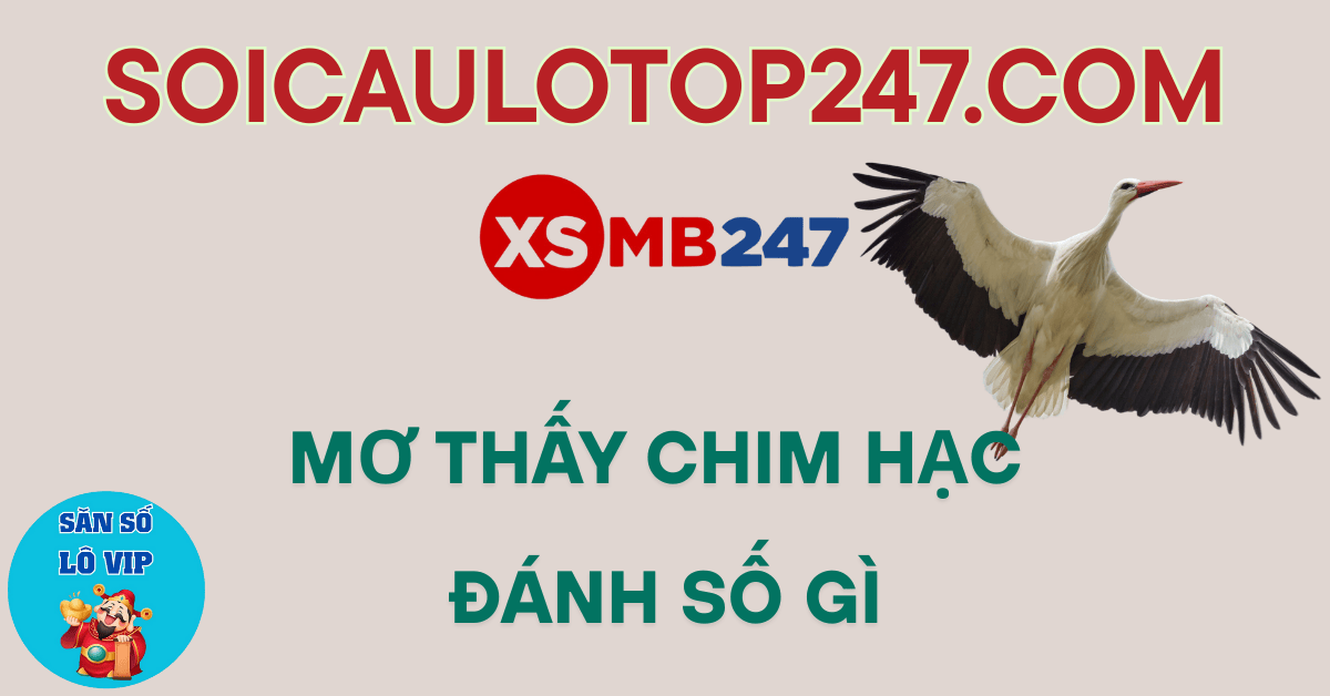 mơ thấy chim Hạc đánh số mấy