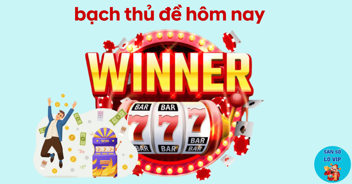 bạch thủ đề hôm nay chuẩn xác