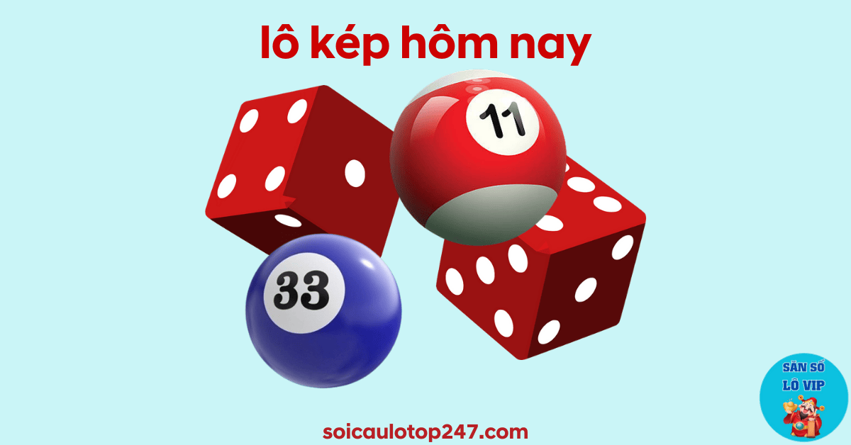 lô kép hôm nay đẹp nhất
