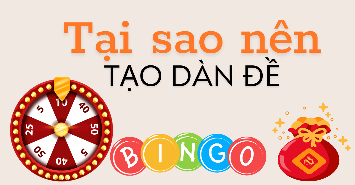 tại sao nên tạo dàn đề xổ số