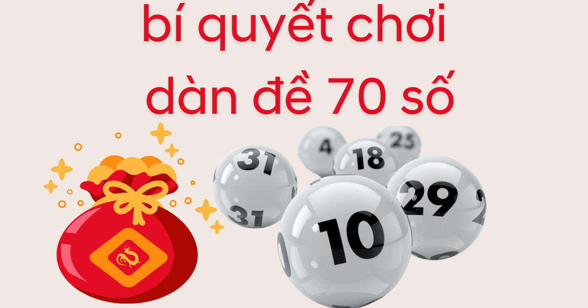 bí quyết chơi dàn đề 70 số